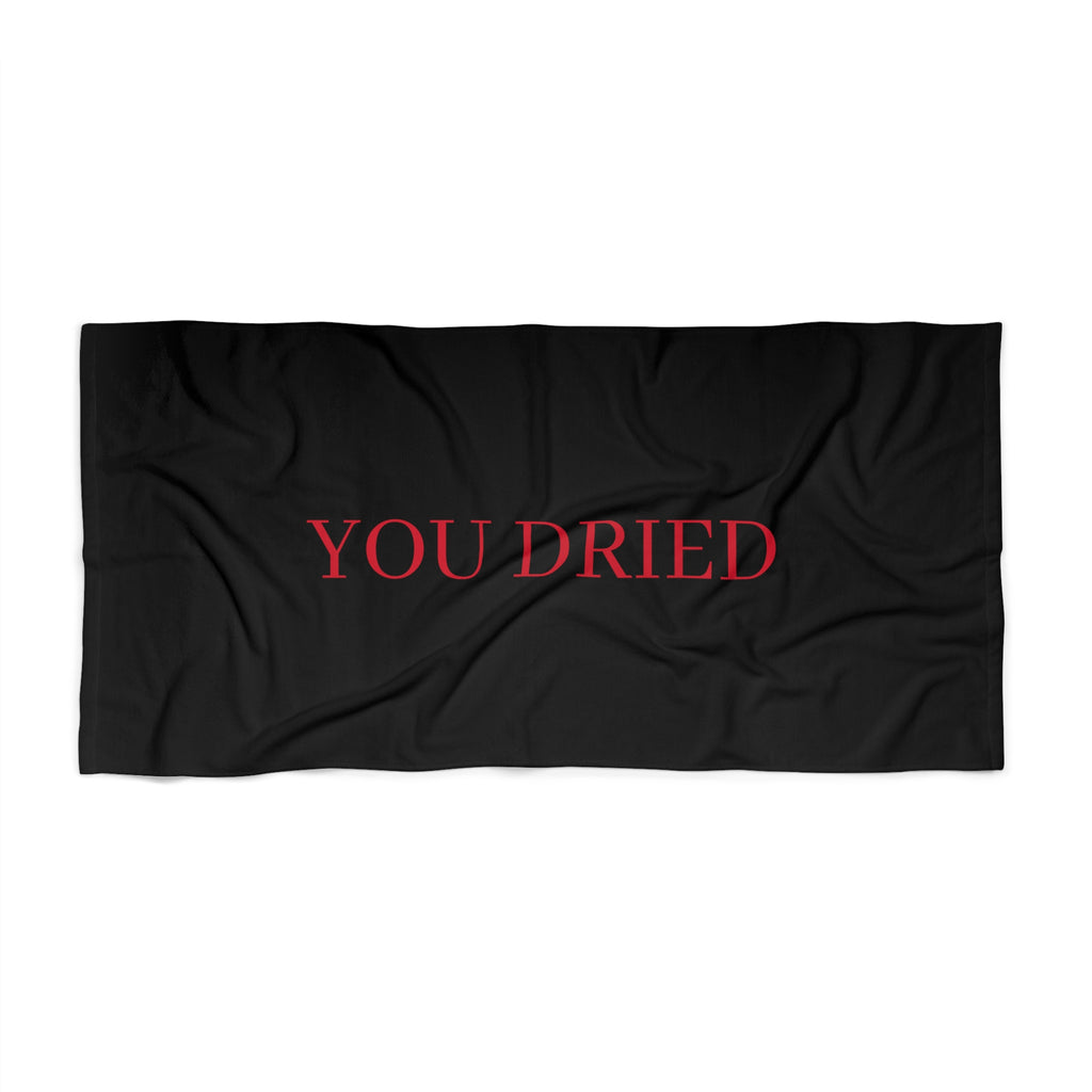 YOU DRIED Beach Towel